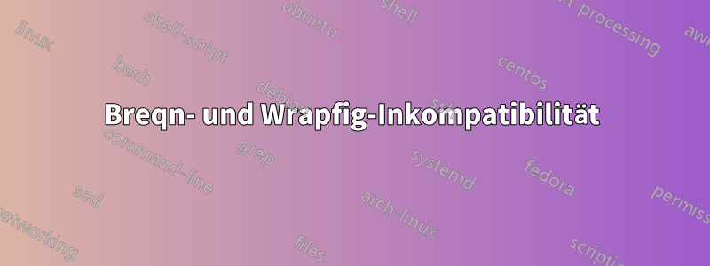 Breqn- und Wrapfig-Inkompatibilität