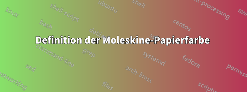 Definition der Moleskine-Papierfarbe