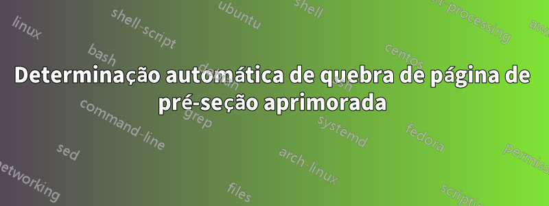 Determinação automática de quebra de página de pré-seção aprimorada