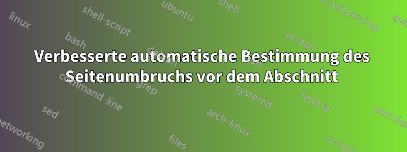 Verbesserte automatische Bestimmung des Seitenumbruchs vor dem Abschnitt