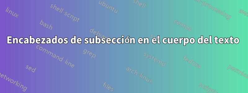 Encabezados de subsección en el cuerpo del texto