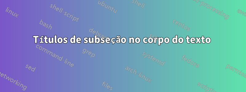 Títulos de subseção no corpo do texto