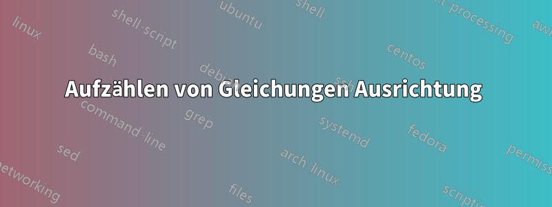 Aufzählen von Gleichungen Ausrichtung