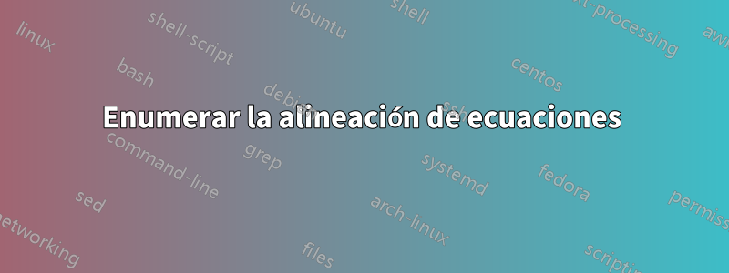 Enumerar la alineación de ecuaciones