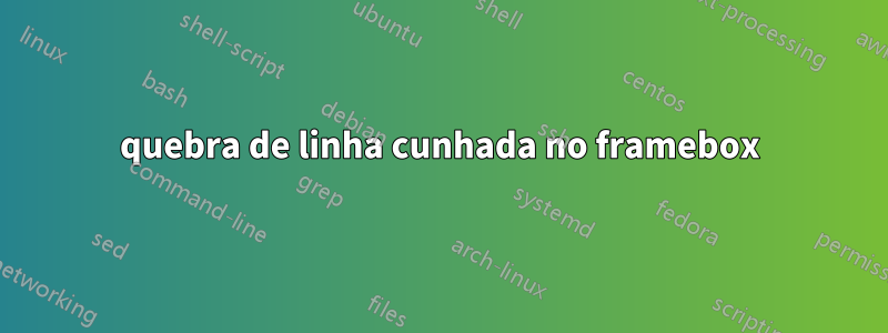 quebra de linha cunhada no framebox