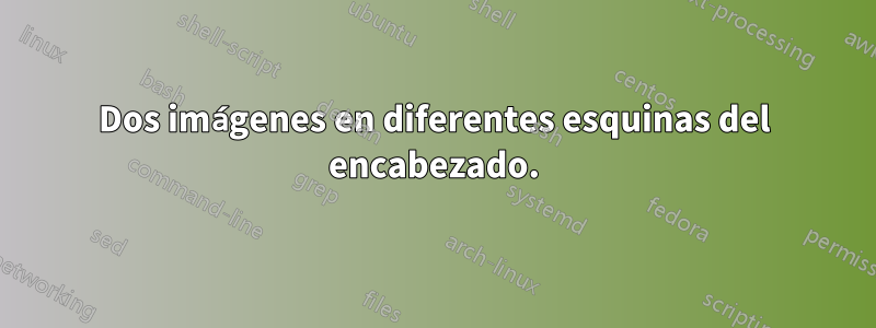Dos imágenes en diferentes esquinas del encabezado.