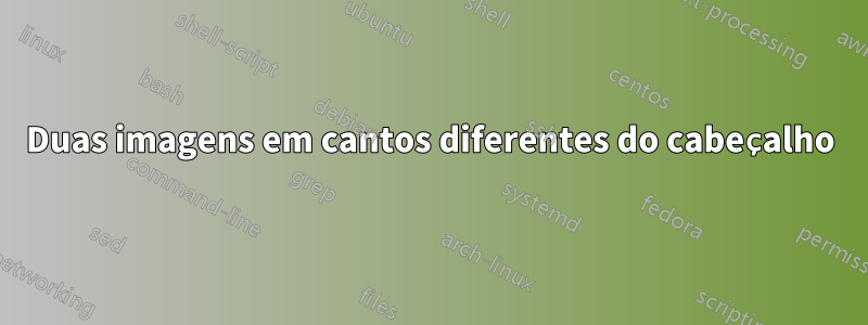 Duas imagens em cantos diferentes do cabeçalho