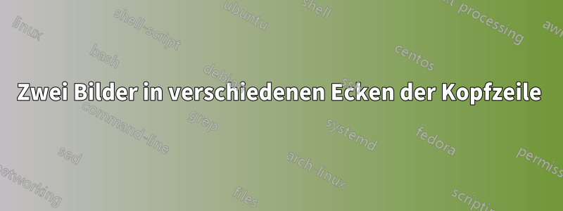 Zwei Bilder in verschiedenen Ecken der Kopfzeile