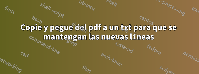 Copie y pegue del pdf a un txt para que se mantengan las nuevas líneas