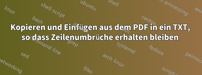 Kopieren und Einfügen aus dem PDF in ein TXT, so dass Zeilenumbrüche erhalten bleiben