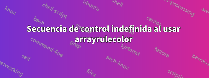 Secuencia de control indefinida al usar arrayrulecolor