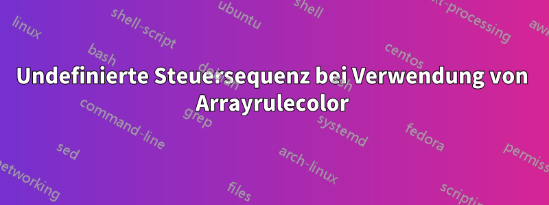 Undefinierte Steuersequenz bei Verwendung von Arrayrulecolor