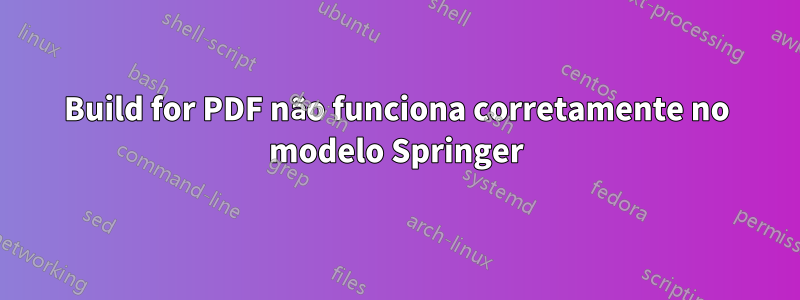 Build for PDF não funciona corretamente no modelo Springer