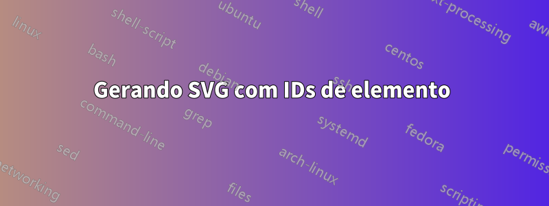 Gerando SVG com IDs de elemento