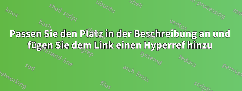 Passen Sie den Platz in der Beschreibung an und fügen Sie dem Link einen Hyperref hinzu