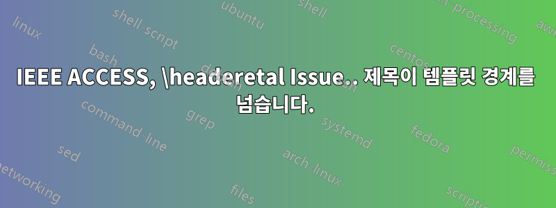 IEEE ACCESS, \headeretal Issue.. 제목이 템플릿 경계를 넘습니다.