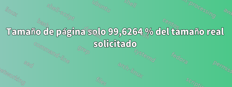 Tamaño de página solo 99,6264 % del tamaño real solicitado