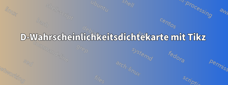 2D-Wahrscheinlichkeitsdichtekarte mit Tikz