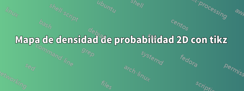 Mapa de densidad de probabilidad 2D con tikz