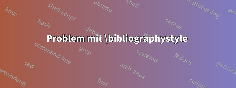 Problem mit \bibliographystyle