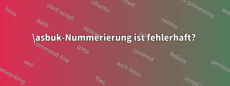 \asbuk-Nummerierung ist fehlerhaft?