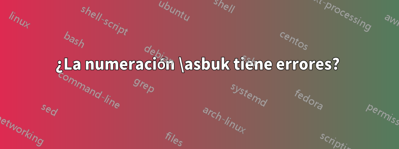 ¿La numeración \asbuk tiene errores?