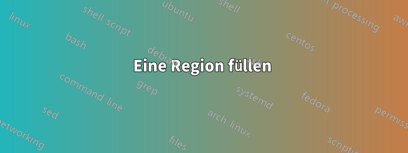 Eine Region füllen