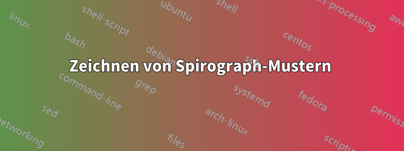 Zeichnen von Spirograph-Mustern