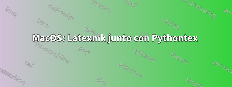 MacOS: Latexmk junto con Pythontex