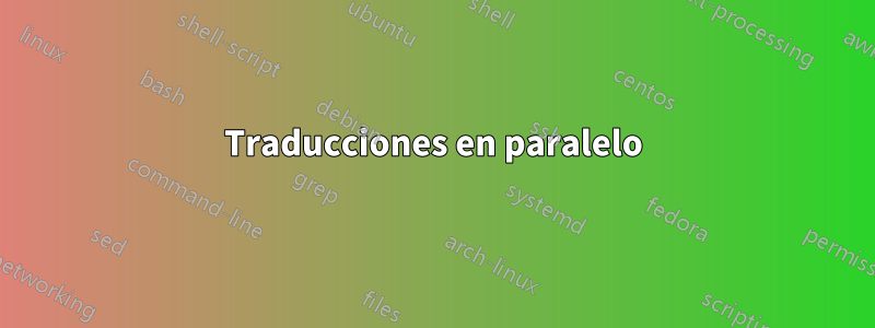 Traducciones en paralelo