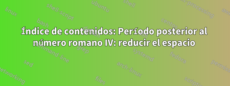 Índice de contenidos: Período posterior al número romano IV: reducir el espacio