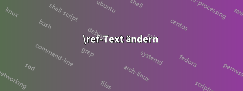 \ref-Text ändern
