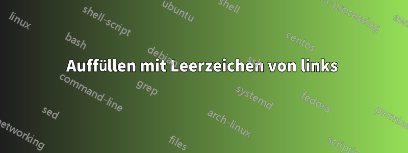 Auffüllen mit Leerzeichen von links