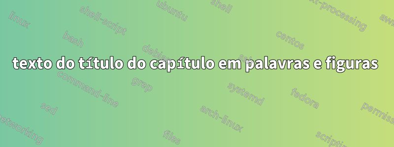 texto do título do capítulo em palavras e figuras