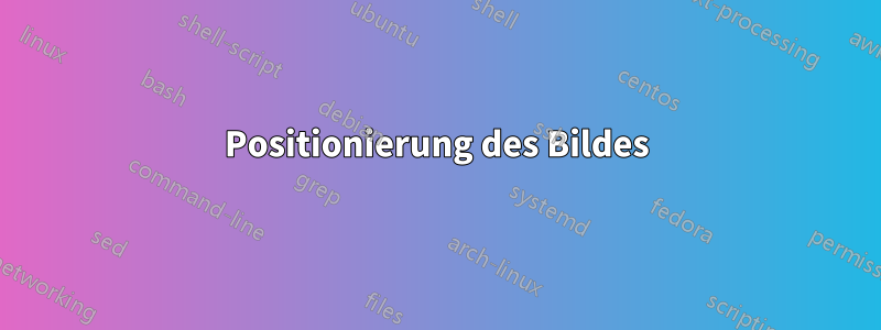 Positionierung des Bildes