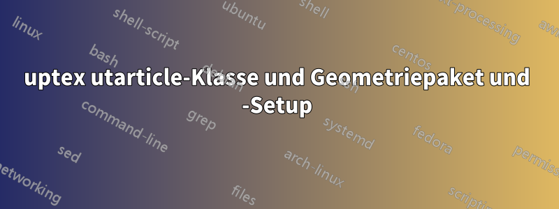 uptex utarticle-Klasse und Geometriepaket und -Setup