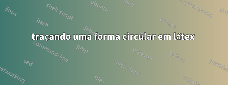 traçando uma forma circular em látex