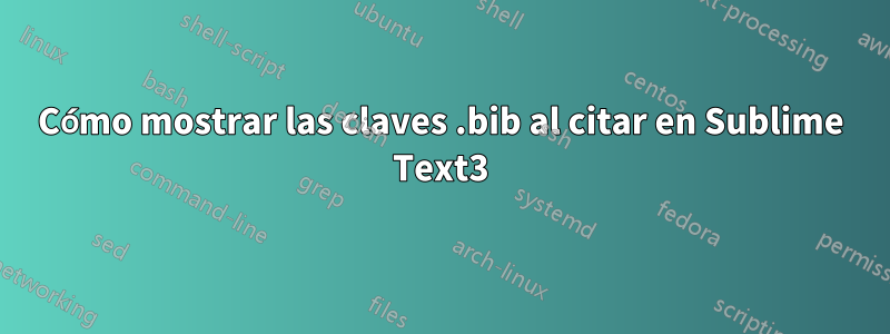 Cómo mostrar las claves .bib al citar en Sublime Text3