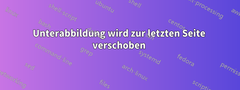 Unterabbildung wird zur letzten Seite verschoben