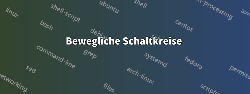 Bewegliche Schaltkreise