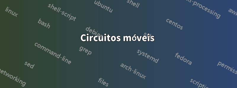 Circuitos móveis