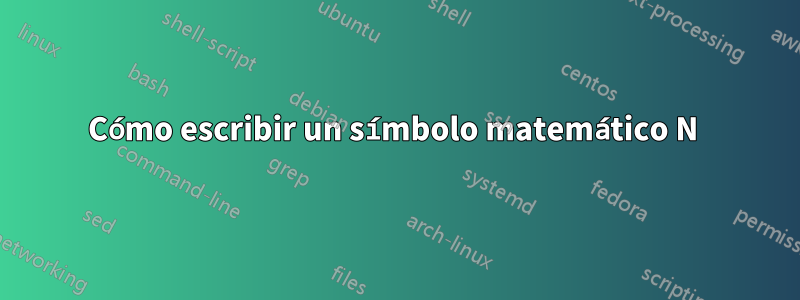 Cómo escribir un símbolo matemático N 