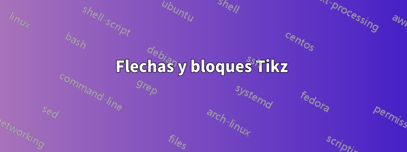 Flechas y bloques Tikz