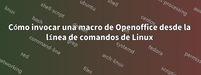 Cómo invocar una macro de Openoffice desde la línea de comandos de Linux