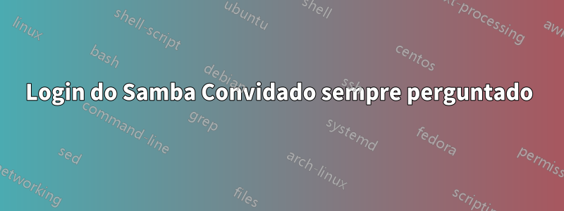 Login do Samba Convidado sempre perguntado