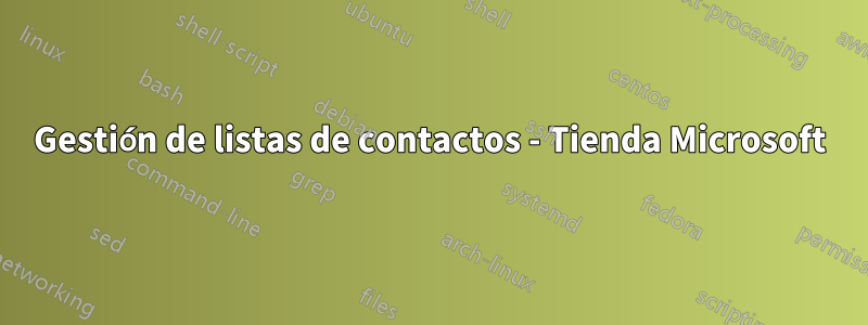 Gestión de listas de contactos - Tienda Microsoft
