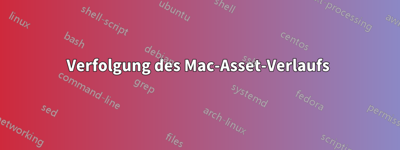 Verfolgung des Mac-Asset-Verlaufs