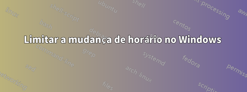 Limitar a mudança de horário no Windows