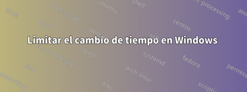 Limitar el cambio de tiempo en Windows
