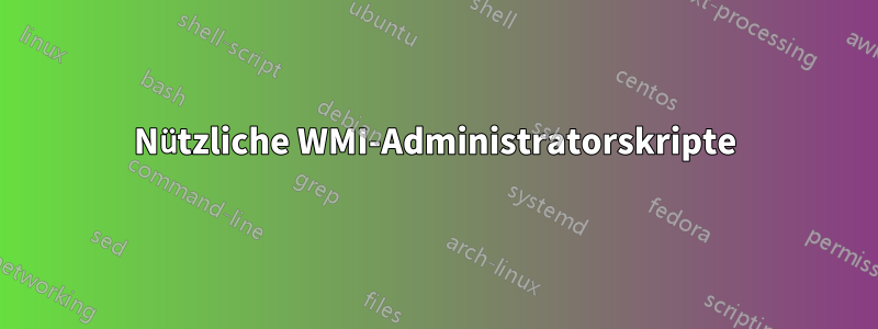 Nützliche WMI-Administratorskripte